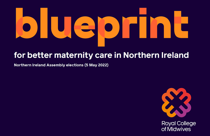 Get behind our plans to deliver better maternity care for Northern Ireland’s women RCM urges politicians